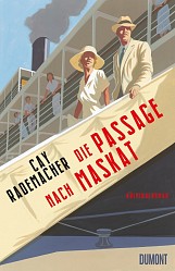 Cay Rademacher - Die Passage nach Maskat - DuMont